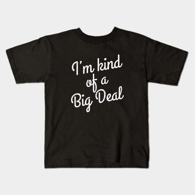 I'm kind of a big deal Kids T-Shirt by BodinStreet